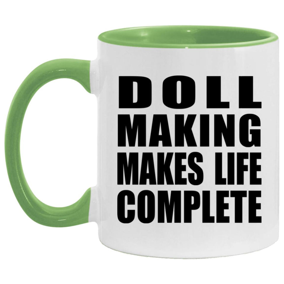 Doll Making Makes Life Complete - 11oz Accent Mug Green