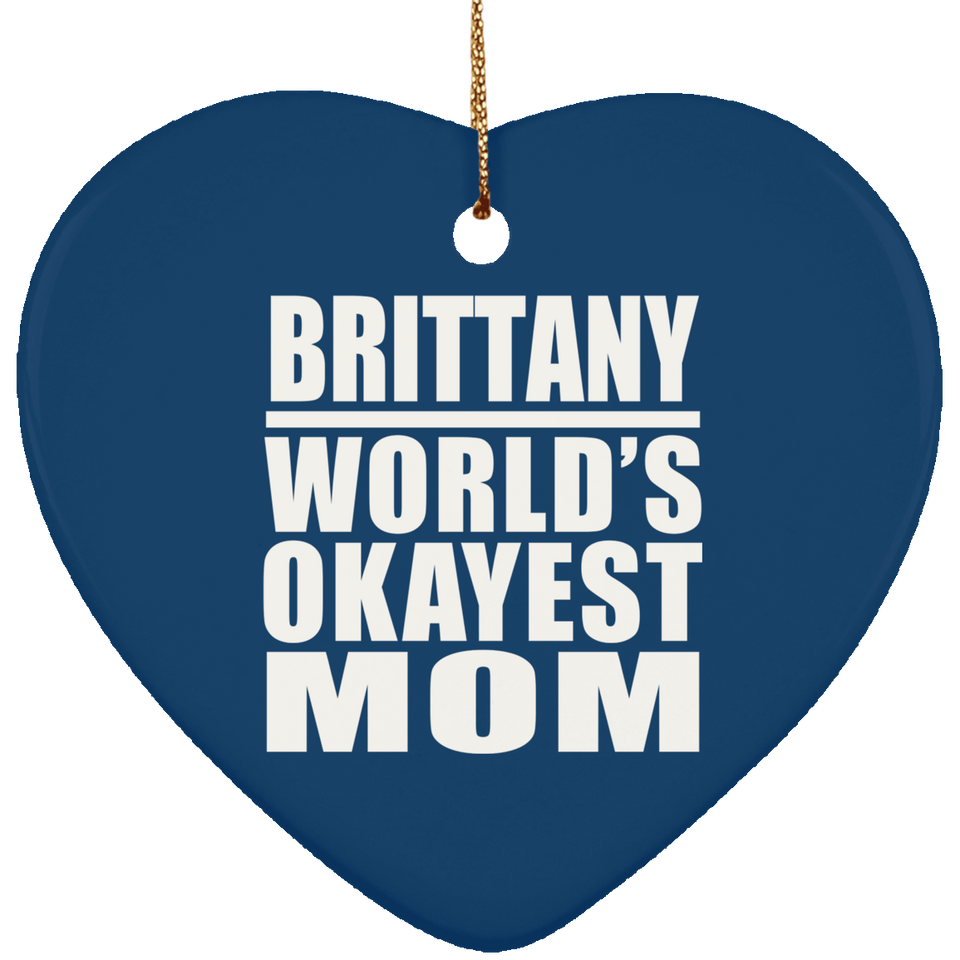 Brittany World's Okayest Mom - Heart Ornament