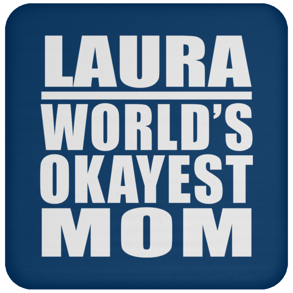 Laura World's Okayest Mom - Drink Coaster