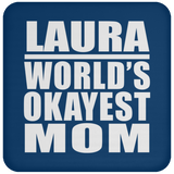Laura World's Okayest Mom - Drink Coaster