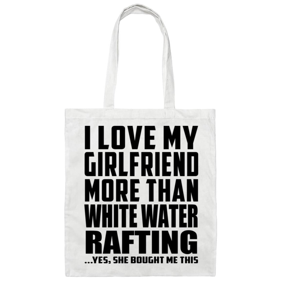 I Love My Girlfriend More Than White Water Rafting - Tote Bag White