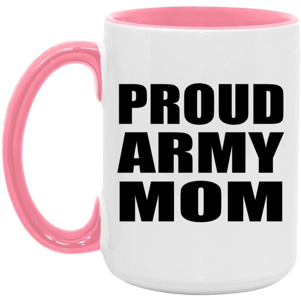 Proud Army Mom - 15oz Accent Mug Pink