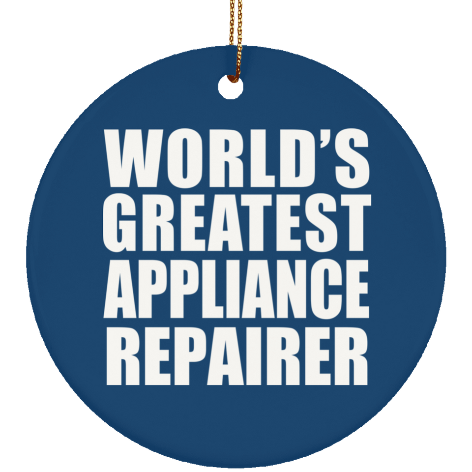 World's Greatest Appliance Repairer - Circle Ornament