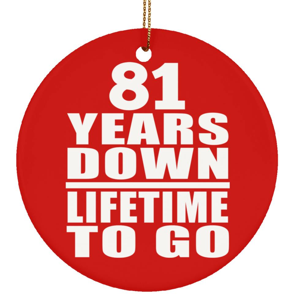81st Anniversary 81 Years Down Lifetime To Go - Circle Ornament