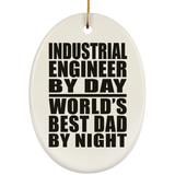 Industrial Engineer By Day World's Best Dad By Night - Oval Ornament