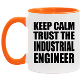 Keep Calm and Trust The Industrial Engineer - 11oz Accent Mug Orange