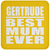 Gertrude Best Mum Ever - Drink Coaster