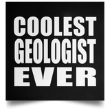 Coolest Geologist Ever - Poster Square