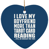 I Love My Boyfriend More Than Tarot Card Reading - Heart Ornament
