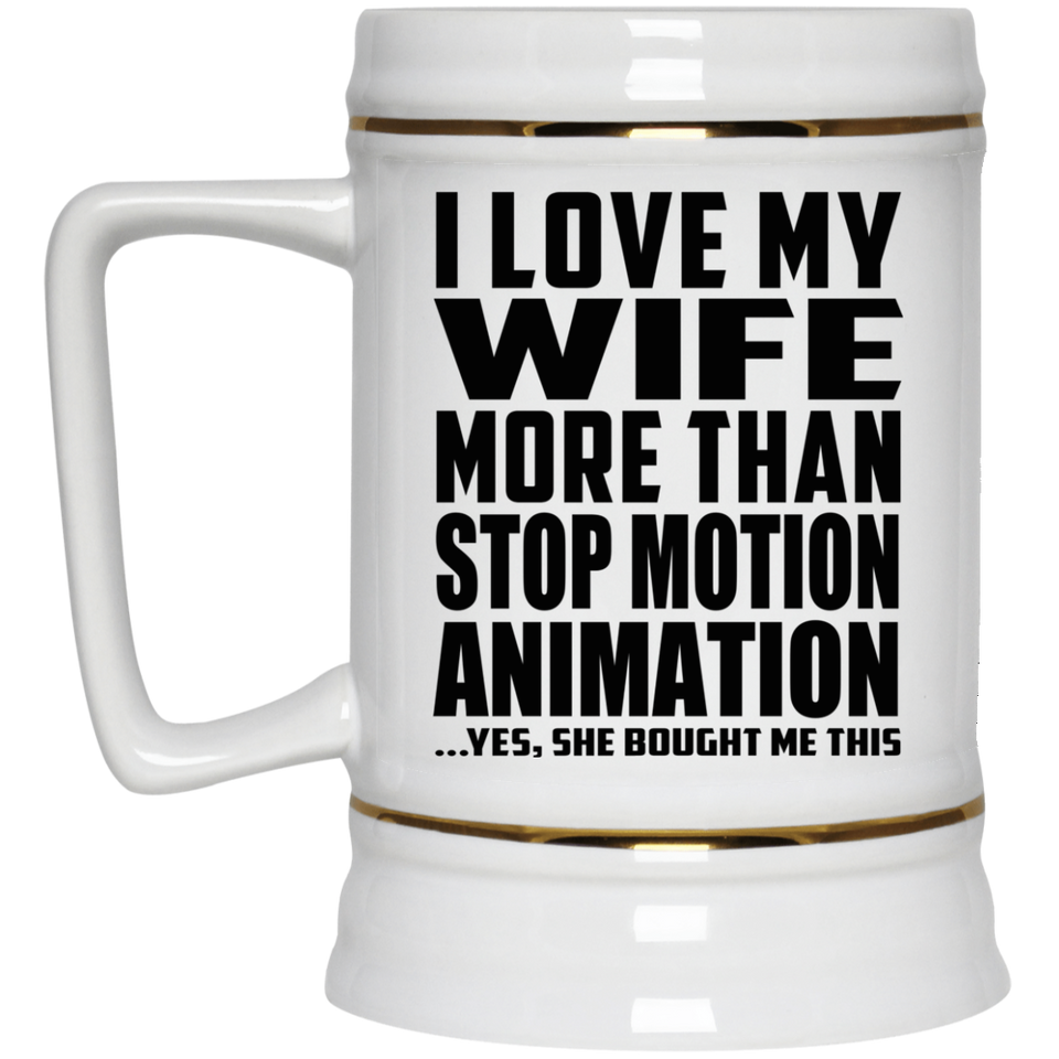 I Love My Wife More Than Stop Motion Animation - Beer Stein