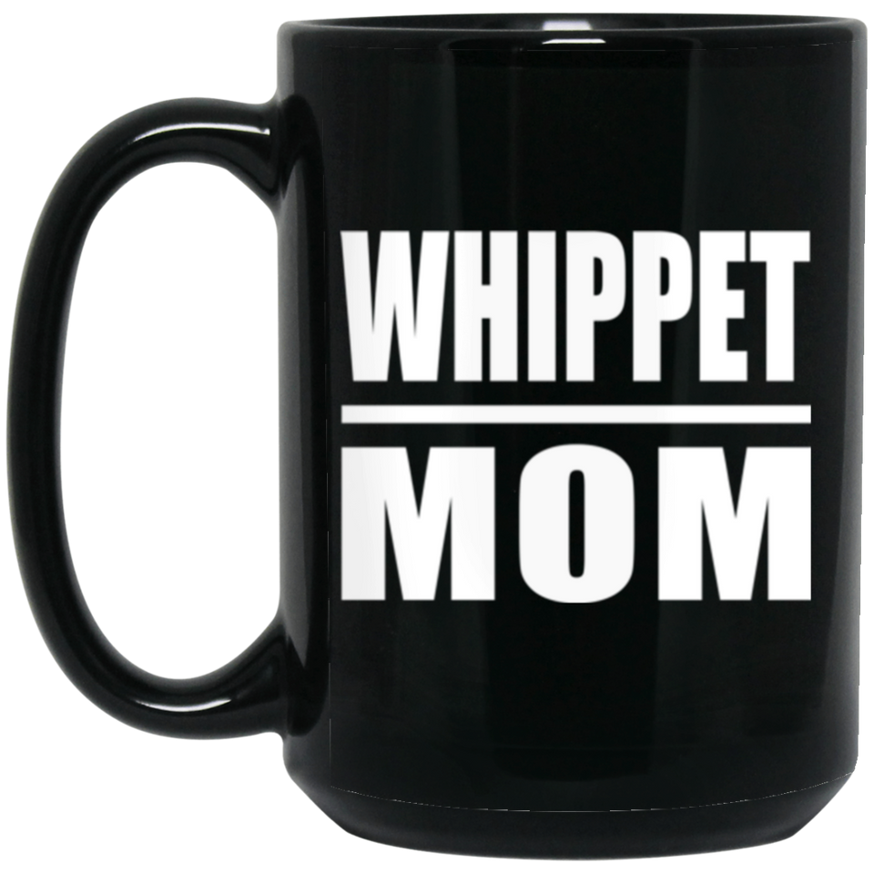 Whippet Mom - 15oz Coffee Mug Black