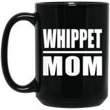 Whippet Mom - 15oz Coffee Mug Black