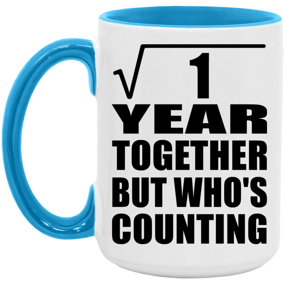 1st Anniversary Square Root of 1 Year Who's Counting - 15oz Accent Mug Blue