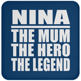 Nina The Mum The Hero The Legend - Drink Coaster