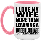 I Love My Wife More Than Learning A Foreign Language - 15oz Accent Mug Pink