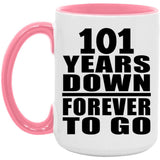 101st Anniversary 101 Years Down Forever to Go - 15oz Accent Mug Pink