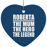 Roberta The Mum The Hero The Legend - Heart Ornament