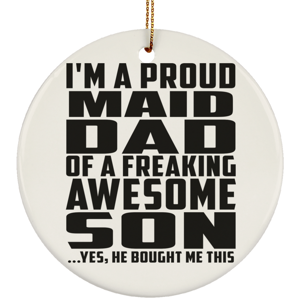 Proud Maid Dad Of Awesome Son - Circle Ornament