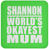 Shannon World's Okayest Mum - Drink Coaster