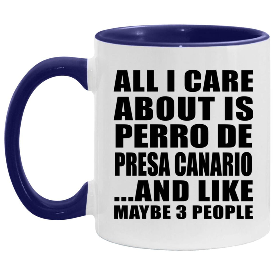 All I Care About Is Perro De Presa Canario - 11oz Accent Mug Purple