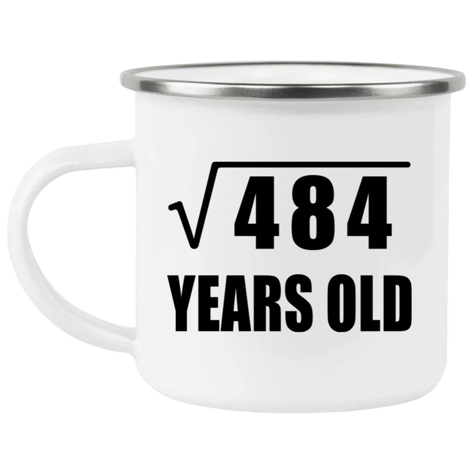 22nd Birthday Square Root of 484 Years Old - 12oz Camping Mug