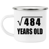 22nd Birthday Square Root of 484 Years Old - 12oz Camping Mug