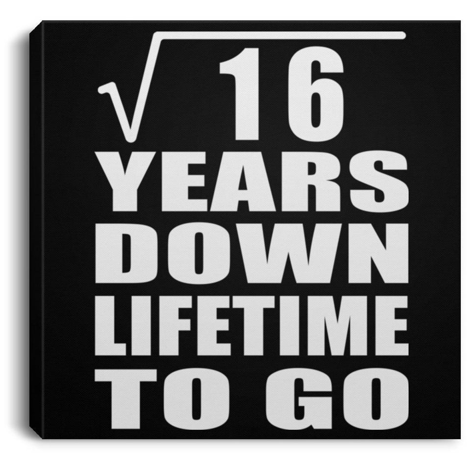 4th Anniversary Square Root of 16 Years Lifetime To Go - Canvas Square