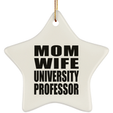 Mom Wife University Professor - Star Ornament