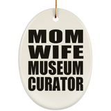 Mom Wife Museum Curator - Oval Ornament