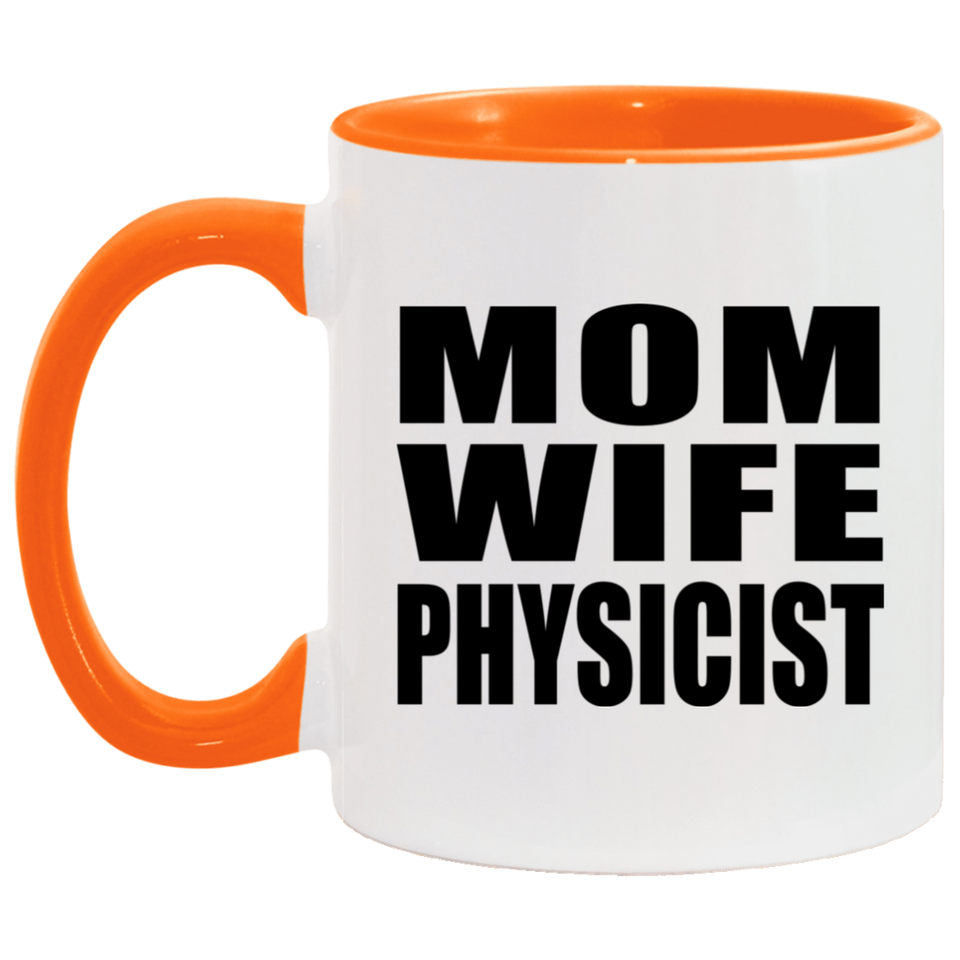 Mom Wife Physicist - 11oz Accent Mug Orange