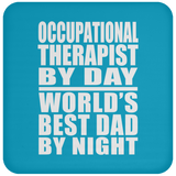 Occupational Therapist By Day World's Best Dad By Night - Drink Coaster