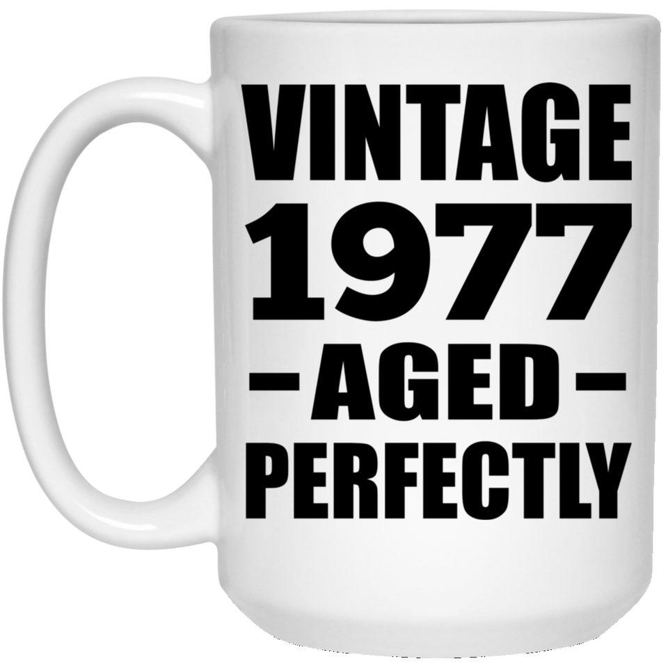 47th Birthday Vintage 1977 Aged Perfectly - 15oz Coffee Mug