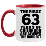 63rd Birthday First 63 Years of Childhood Are The Hardest - 11oz Accent Mug Red