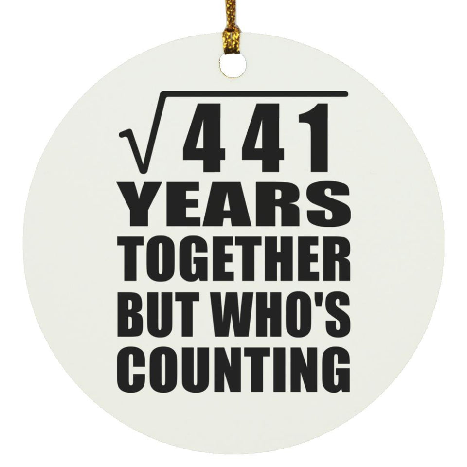 21st Anniversary Square Root of 441 Years Who's Counting - Circle Ornament
