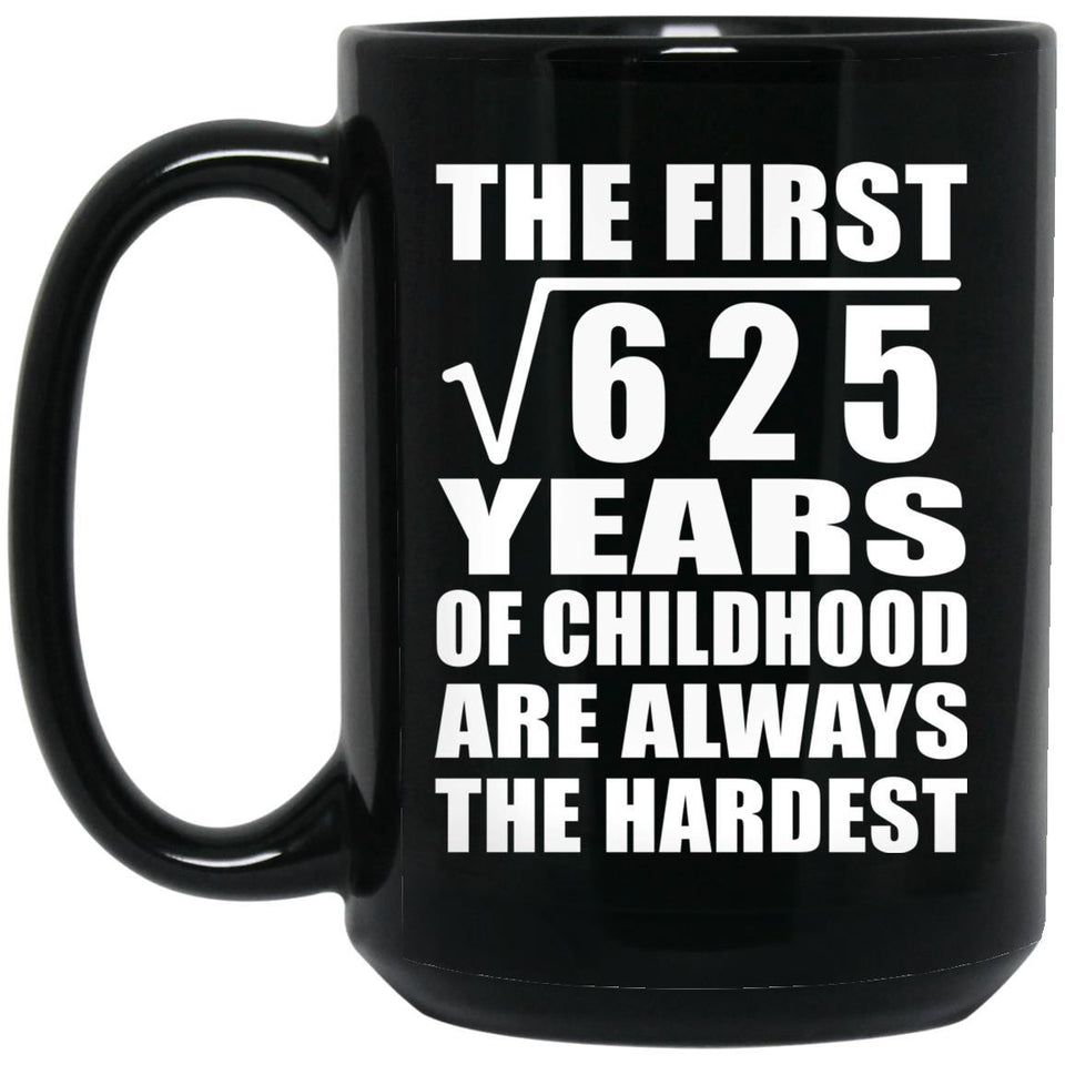 25th Birthday Square Root of 625 Years of Childhood - 15oz Coffee Mug Black