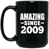 15th Birthday Amazing Since 2009 - 15 Oz Coffee Mug Black