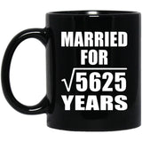 75th Anniversary Married For Square Root of 5625 Years - 11oz Coffee Mug Black