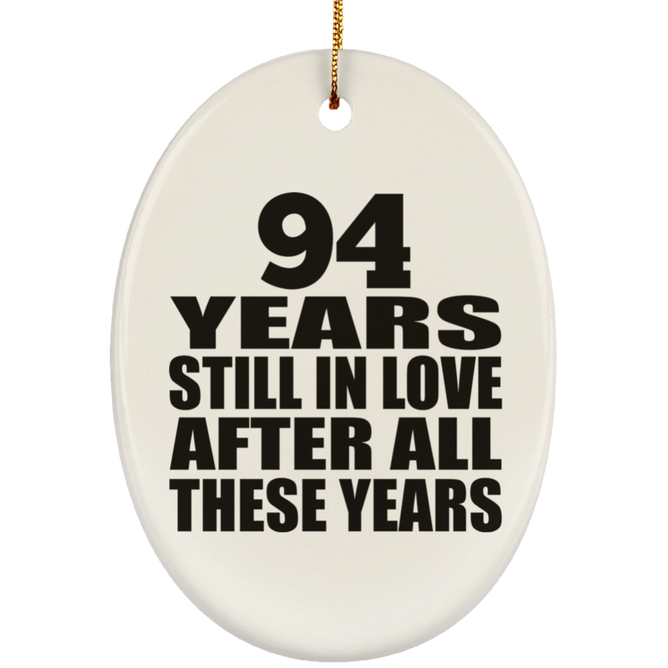 94th Anniversary 94 Years Still In Love After These Years - Oval Ornament