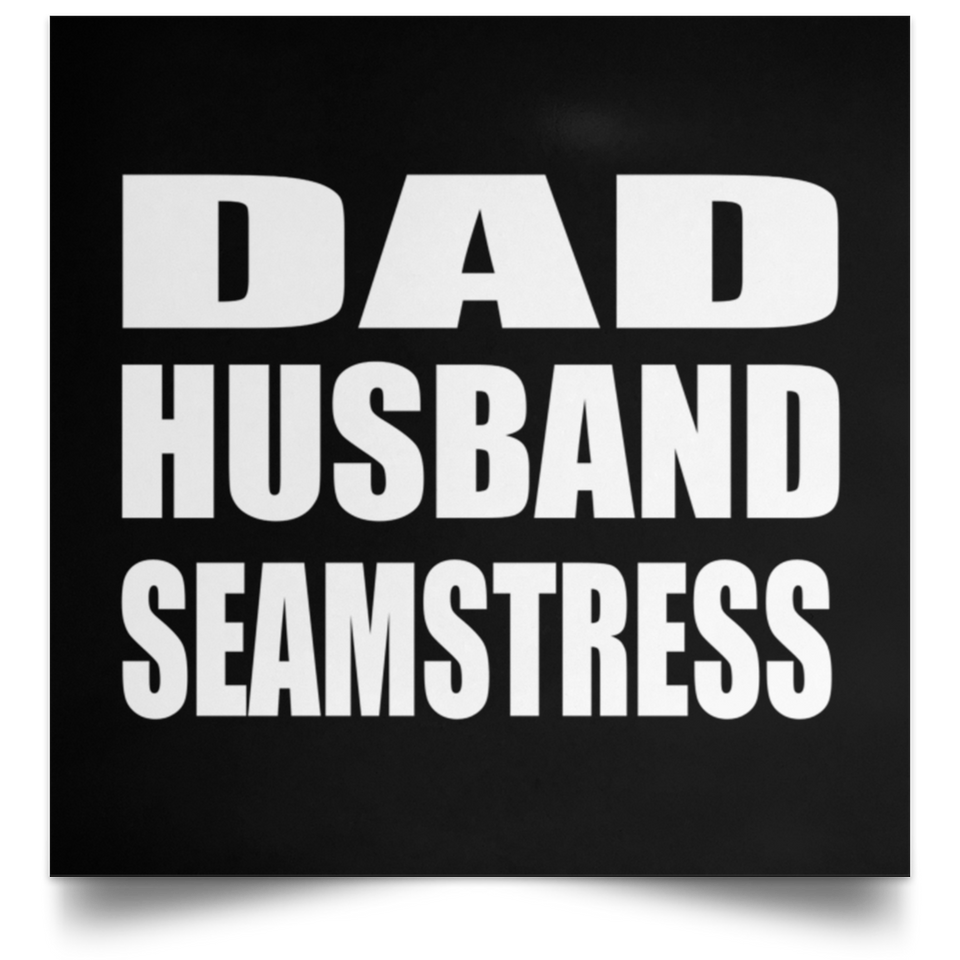Dad Husband Seamstress - Poster Square