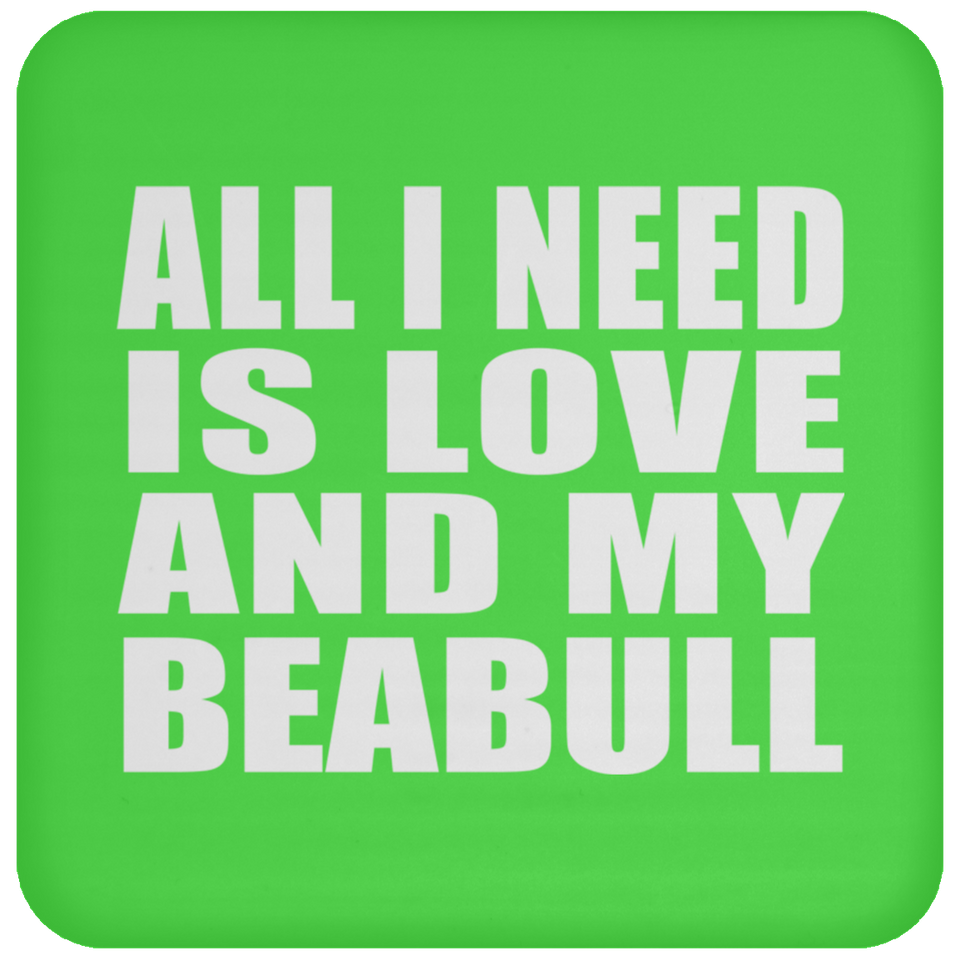 All I Need Is Love And My Beabull - Drink Coaster
