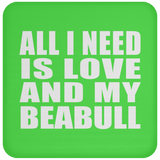 All I Need Is Love And My Beabull - Drink Coaster