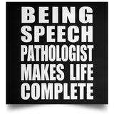 Being Speech Pathologist Makes Life Complete - Poster Square