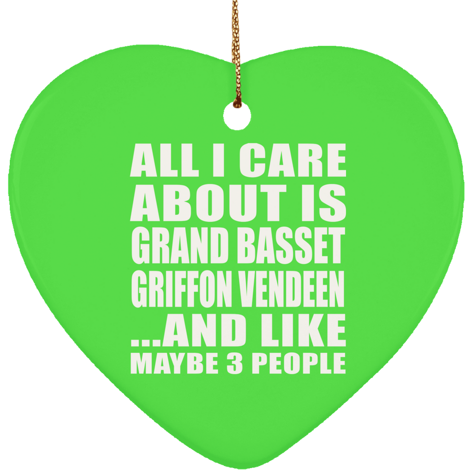 All I Care About Is Grand Basset Griffon Vendeen - Heart Ornament