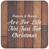 Fiancee & Fiance Are For Life Not Just For Christmas - Drink Coaster E