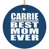 Carrie Best Mom Ever - Circle Ornament