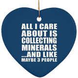 All I Care About Is Collecting Minerals - Heart Ornament