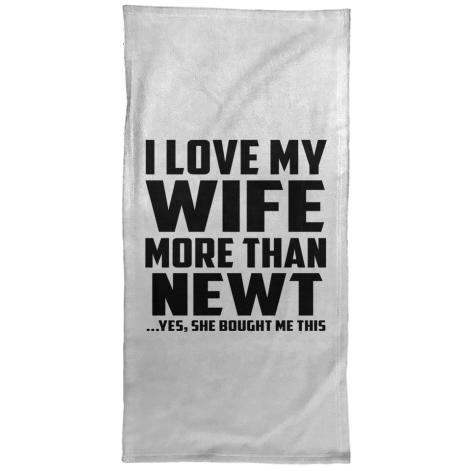I Love My Wife More Than Newt - Hand Towel