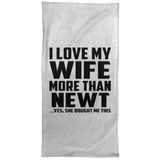 I Love My Wife More Than Newt - Hand Towel