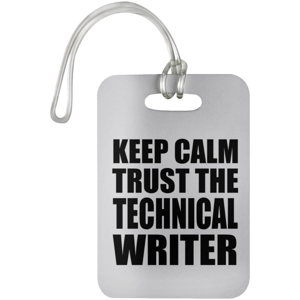 Keep Calm and Trust The Technical Writer - Luggage Bag Tag