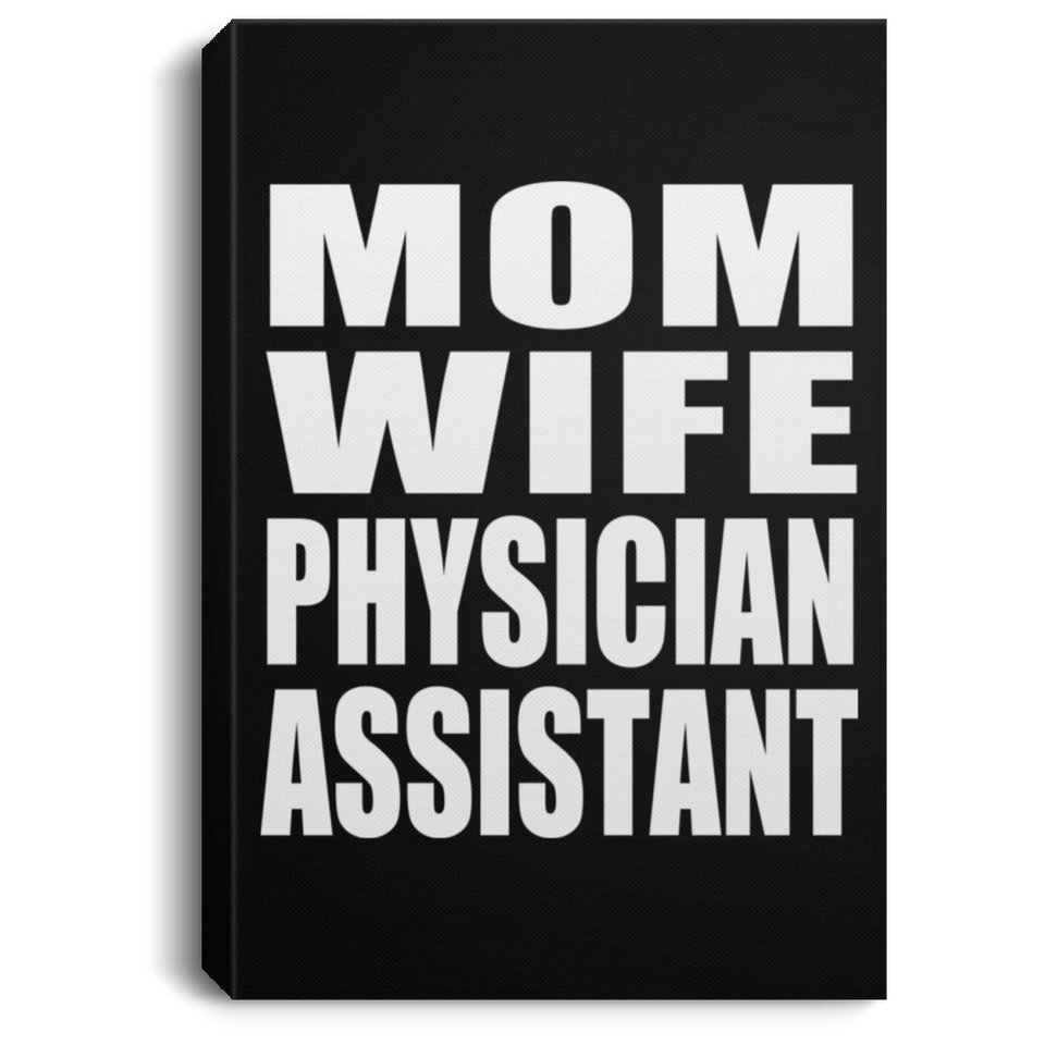 Mom Wife Physician Assistant - Canvas Portrait